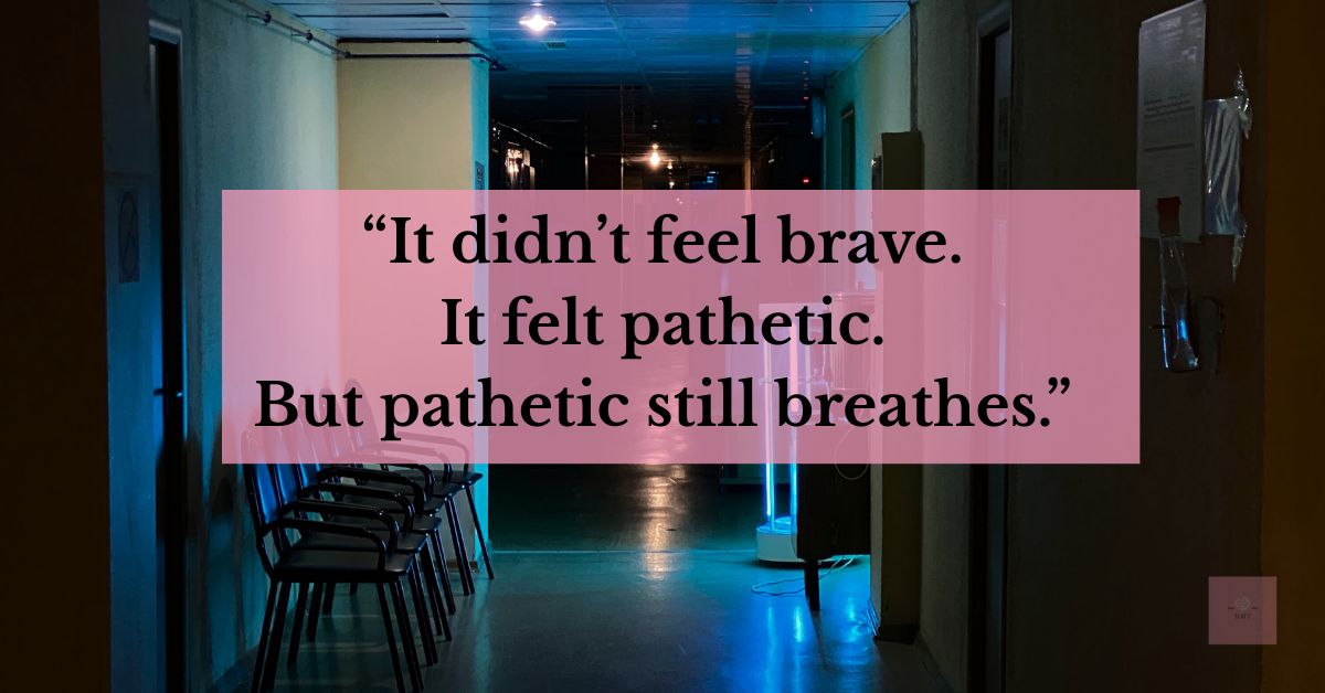 A dimly lit hospital corridor with rows of empty black chairs against a yellow and teal wall. A glowing IV stand sits near the end of the hallway. Centered is a quote in black "It didn't feel brave. It felt pathetic. But pathetic still breathes."