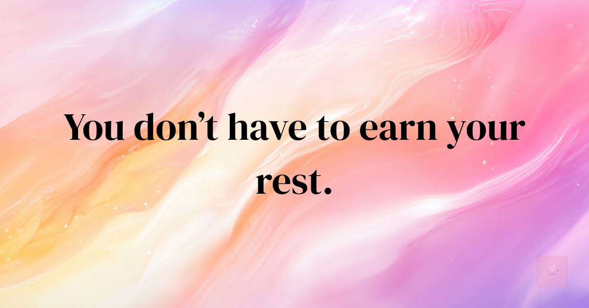 A pastel marbled background in warm tones of pink, peach, and cream. Centered text reads: “You don’t have to earn your rest.” A calming visual reminder of the importance of rest, especially after medical or emotional exhaustion.