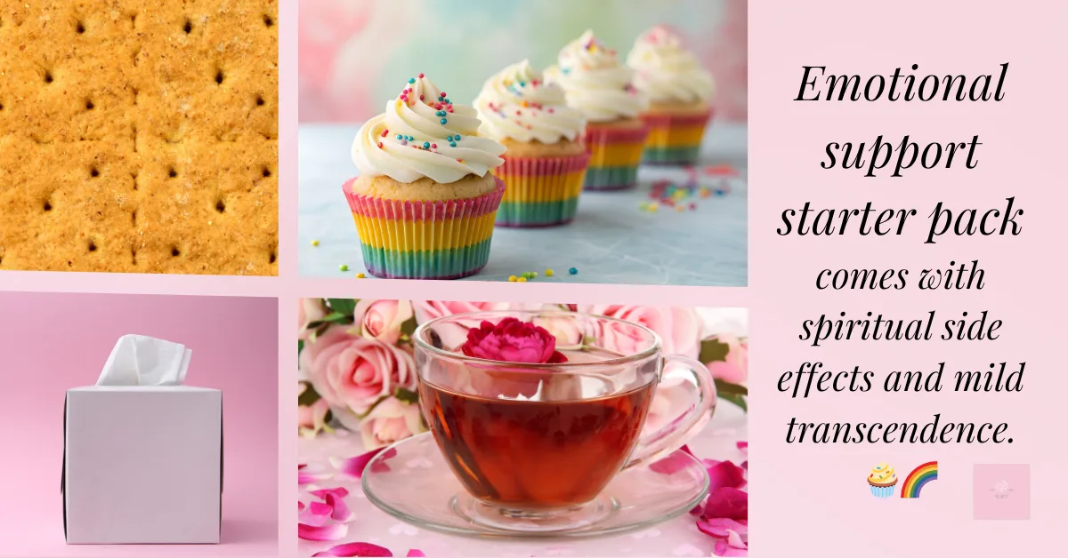 Four-panel collage featuring a graham cracker close-up, rainbow cupcakes, a box of tissues, and a glass teacup with rose petals. On the right side, text: "Emotional support starter pack - comes with spiritual side effects and mild transcendence."
