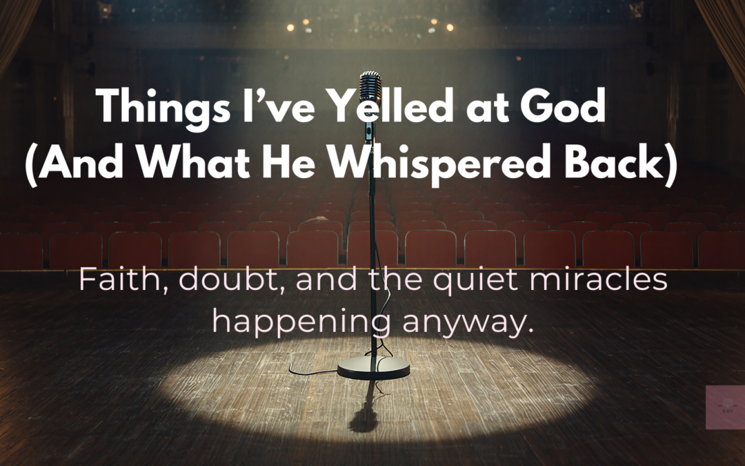 Residency Night 5: Things I’ve Yelled At God